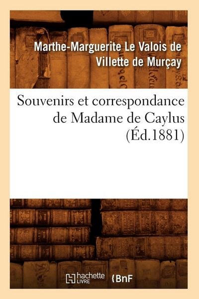 Produktbild: Souvenirs et correspondance de Madame de Caylus (&Eacute;d.1881)