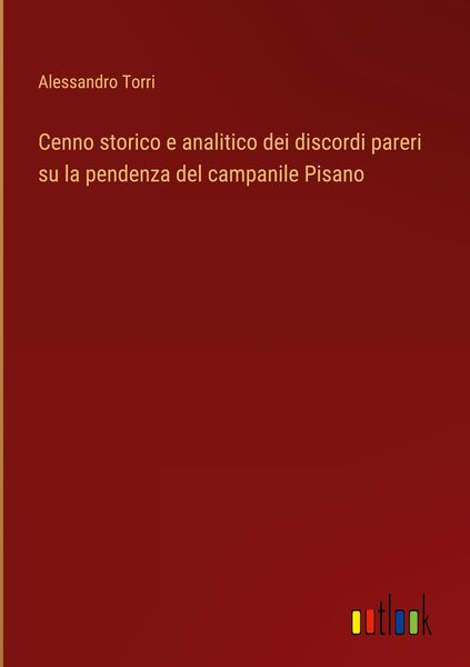 Produktbild: Cenno storico e analitico dei discordi pareri su la pendenza del campanile Pisano