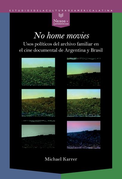 Produktbild: "No home movies" : usos pol&iacute;ticos del archivo familiar en el cine documental de Argentina y Brasil