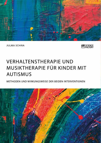 Produktbild: Verhaltenstherapie und Musiktherapie f&uuml;r Kinder mit Autismus. Methoden und Wirkungsweise der beiden Interventionen