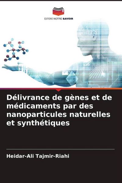 Produktbild: D&eacute;livrance de g&egrave;nes et de m&eacute;dicaments par des nanoparticules naturelles et synth&eacute;tiques