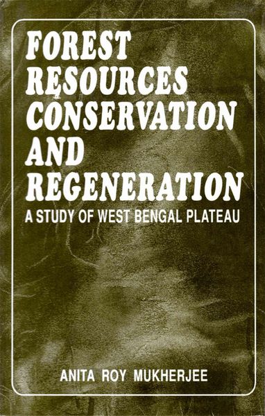Produktbild: Forest Resources Conservation And Regeneration A Study Of West Bengal Plateau