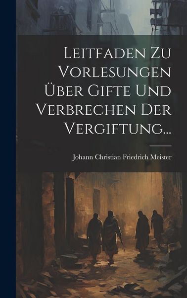 Produktbild: Leitfaden Zu Vorlesungen &Uuml;ber Gifte Und Verbrechen Der Vergiftung...