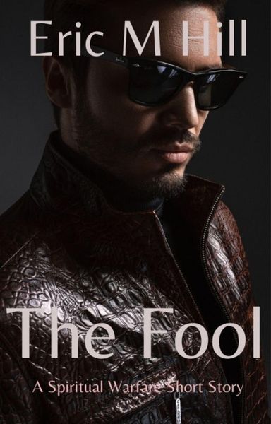 Produktbild: The Fool: A Spiritual Warfare Short Story