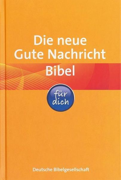 Die neue Gute Nachricht Bibel für dich, Gebundene Ausgabe von , Deutsche Bibelgesellschaft