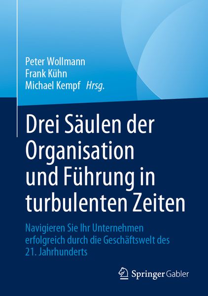 Produktbild: Drei S&auml;ulen der Organisation und F&uuml;hrung in turbulenten Zeiten