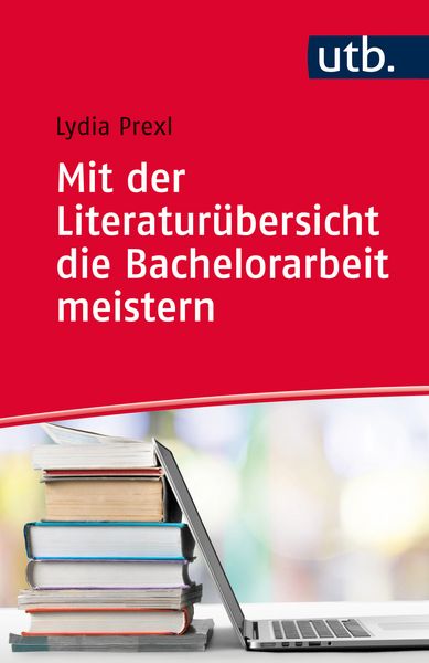Produktbild: Mit der Literatur&uuml;bersicht die Bachelorarbeit meistern