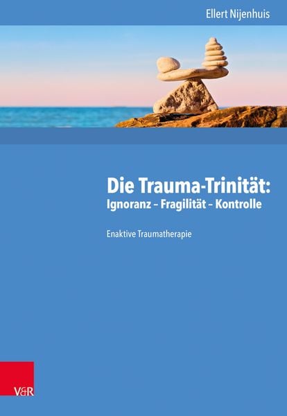 Produktbild: Die Trauma-Trinit&auml;t: Ignoranz - Fragilit&auml;t - Kontrolle