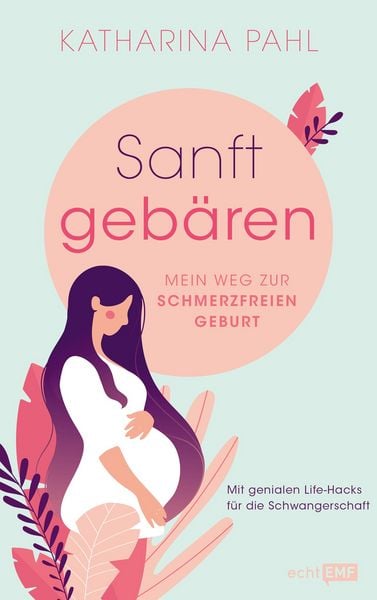 Produktbild: Sanft geb&auml;ren: Mein Weg zur schmerzfreien Geburt