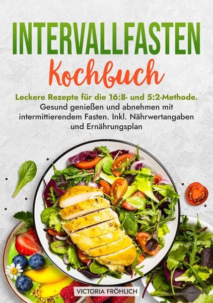 Intervallfasten Kochbuch, Taschenbuch von Victoria Fröhlich, Tolino Media, 9783759293411