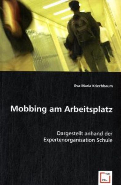 Kriechbaum, E: Mobbing am Arbeitsplatz, Taschenbuch von Eva-Maria Kriechbaum, VDM, 9783639017212