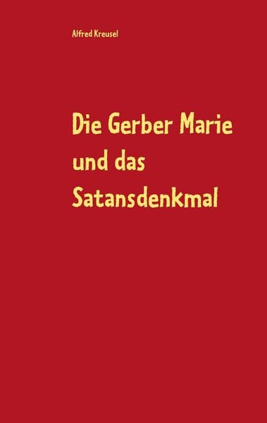 Produktbild: Die Gerber Marie und das Satansdenkmal