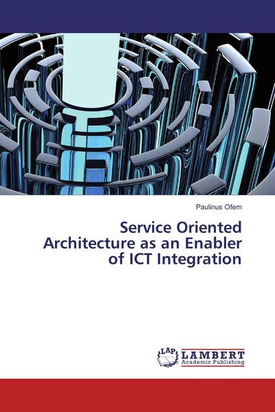 Produktbild: Service Oriented Architecture as an Enabler of ICT Integration