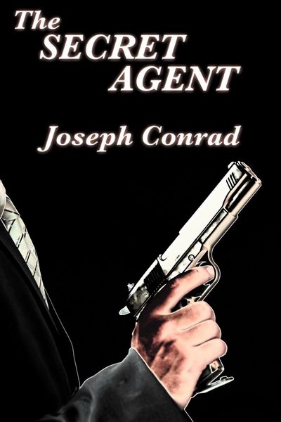 Produktbild: The Secret Agent - A Classic Spy Novel of Anarchism, Terrorism, and Political Intrigue in London