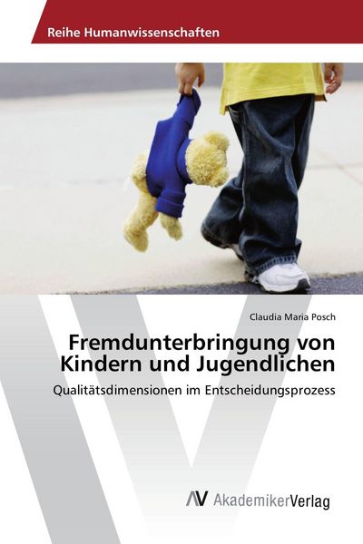Fremdunterbringung von Kindern und Jugendlichen, Taschenbuch von Claudia Maria Posch, AV Akademikerverlag, 9783639887143