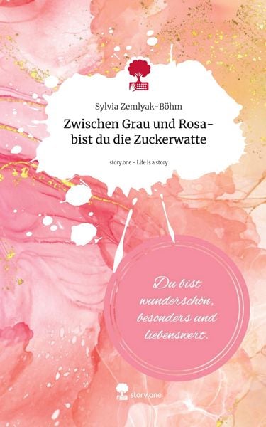 Produktbild: Zwischen Grau und Rosa-bist du die Zuckerwatte. Life is a Story - story.one