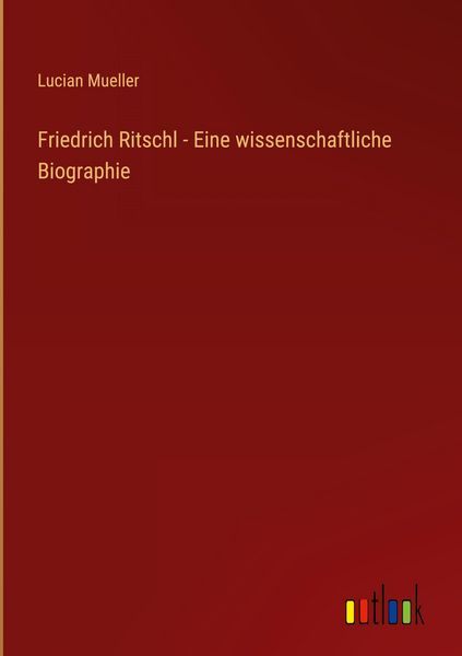 Produktbild: Friedrich Ritschl - Eine wissenschaftliche Biographie