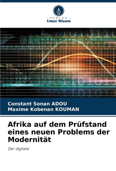 Afrika auf dem Prüfstand eines neuen Problems der Modernität, Taschenbuch von Constant Sonan ADOU , Maxime Kobenan KOUMAN, Verlag Unser Wissen,