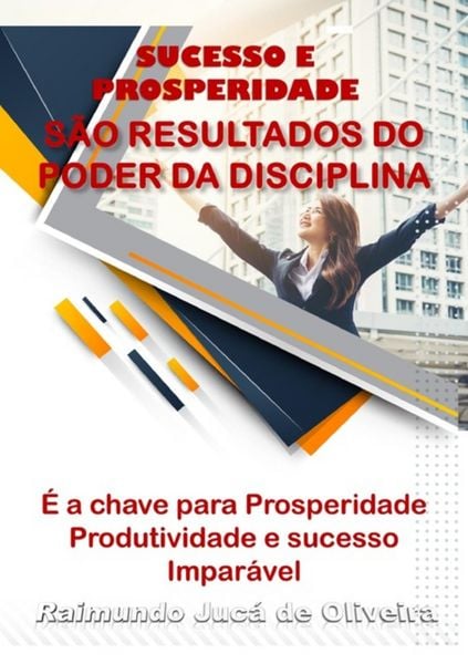 Produktbild: Sucesso E Prosperidade S&atilde;o Os Resultados Do Poder Da Disciplina