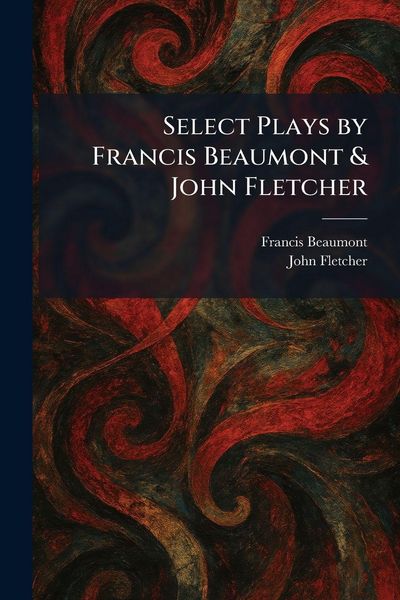 Produktbild: Select Plays by Francis Beaumont & John Fletcher