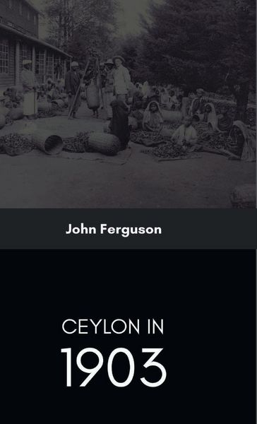 Produktbild: Ceylon in 1903 Describing the Progress of the Island since 1803