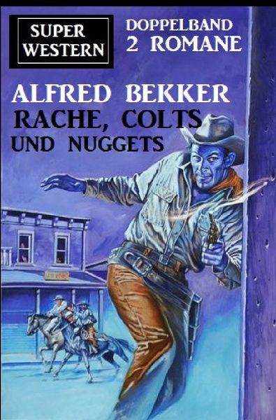 Produktbild: Rache, Colts und Nuggets: Super Western Doppeband 2 Romane