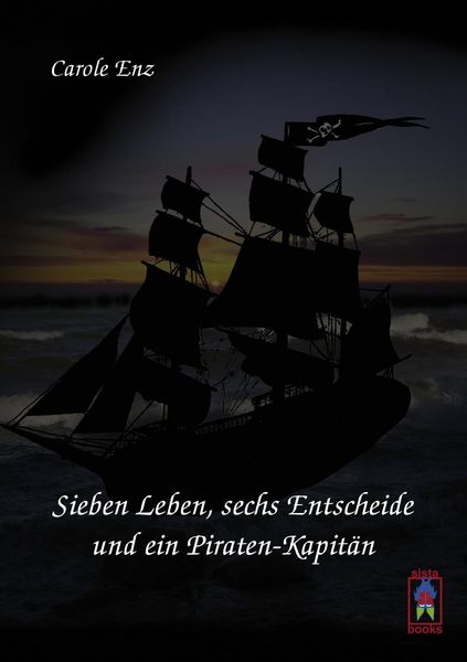 Produktbild: Sieben Leben, sechs Entscheide und ein Piraten-Kapit&auml;n