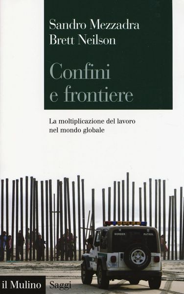 Produktbild: Confini e frontiere. La moltiplicazione del lavoro nel mondo globale