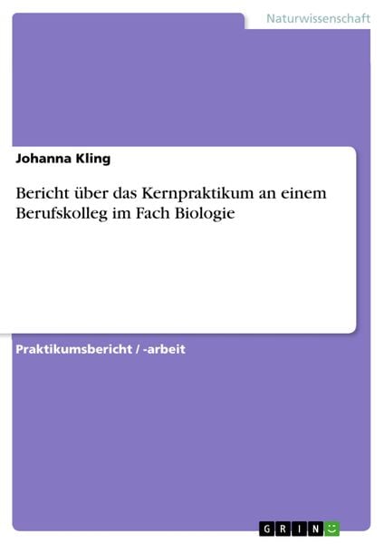 Produktbild: Bericht &uuml;ber das Kernpraktikum an einem Berufskolleg im Fach Biologie