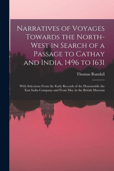 Produktbild: Narratives of Voyages Towards the North-West in Search of a Passage to Cathay and India, 1496 to 1631 [microform]