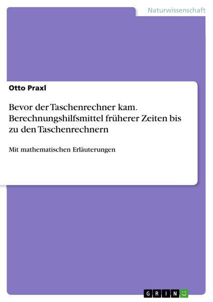 Produktbild: Bevor der Taschenrechner kam. Berechnungshilfsmittel fr&uuml;herer Zeiten bis zu den Taschenrechnern