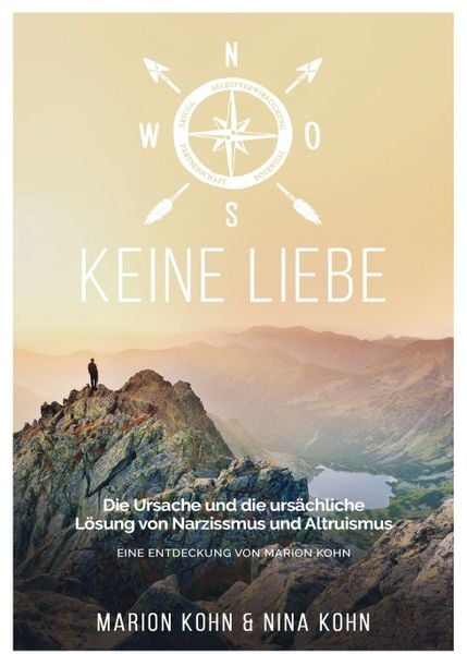 Produktbild: KEINE LIEBE, Die Ursache und die urs&auml;chliche L&ouml;sung von Narzissmus und Altruismus