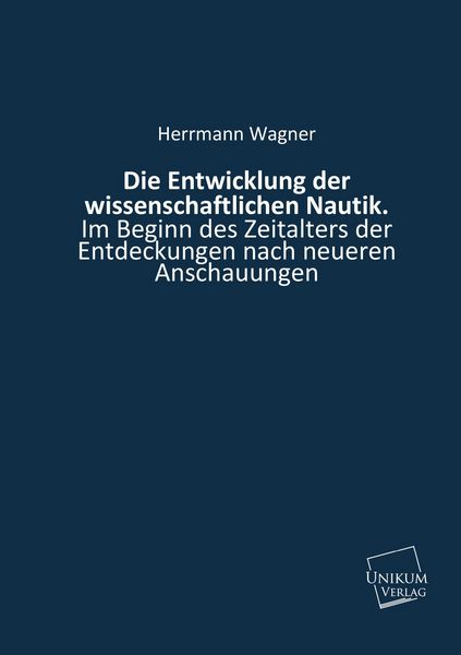 Produktbild: Wagner, H: Entwicklung der wissenschaftlichen Nautik.