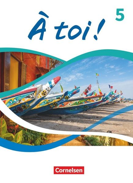 À toi ! - Ausgabe 2022 - Band 5, Gebundene Ausgabe von , Cornelsen Verlag, 978-3-06-123226-9