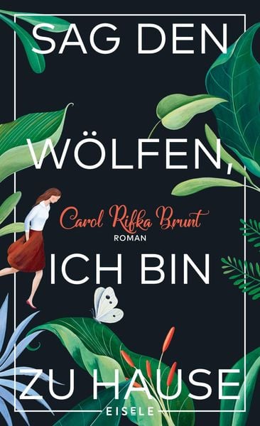 Sag den Wölfen, ich bin zu Hause, Gebundene Ausgabe von Carol Rifka Brunt, Eisele Verlag, 9783961610075