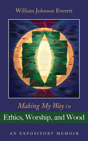 Produktbild: Making My Way in Ethics, Worship, and Wood