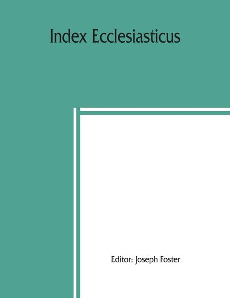Produktbild: Index ecclesiasticus; or, Alphabetical lists of all ecclesiastical dignitaries in England and Wales since the reformation. Containing 150,000 hitherto