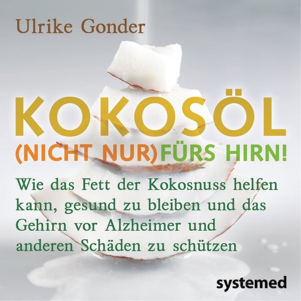 Produktbild: Brosch&uuml;renpaket: Kokos&ouml;l (nicht nur) f&uuml;rs Hirn! + Das Beste aus der Kokosnuss + Positives &uuml;ber Fette und &Ouml;le