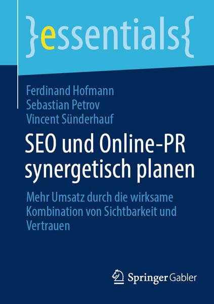 SEO und Online-PR synergetisch planen, Taschenbuch von Ferdinand Hofmann , Sebastian Petrov , Vincent Sünderhauf, Springer Fachmedien Wiesbaden GmbH,