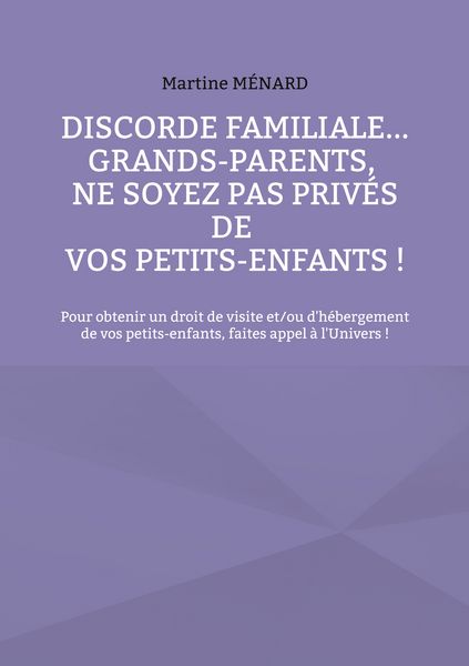 Produktbild: Discorde familiale... grands-parents, ne soyez pas priv&eacute;s de vos petits-enfants !