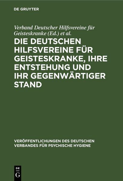 Produktbild: Die Deutschen Hilfsvereine f&uuml;r Geisteskranke, ihre Entstehung und ihr gegenw&auml;rtiger Stand