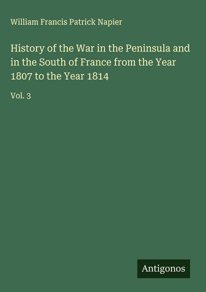 Produktbild: History of the War in the Peninsula and in the South of France from the Year 1807 to the Year 1814