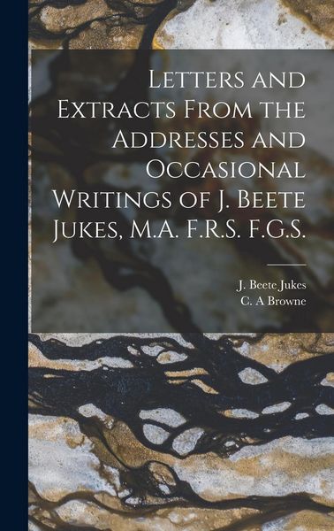 Produktbild: Letters and Extracts From the Addresses and Occasional Writings of J. Beete Jukes, M.A. F.R.S. F.G.S. [microform]