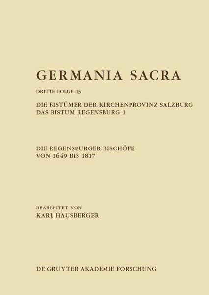 Produktbild: Die Regensburger Bisch&ouml;fe von 1649 bis 1817. Die Bist&uuml;mer der Kirchenprovinz Salzburg. Das Bistum Regensburg 1