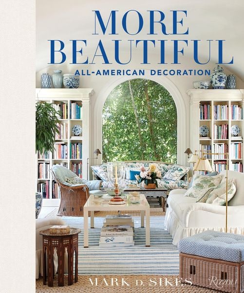 More Beautiful, Gebundene Ausgabe von Mark D. Sikes, Random House N.Y., 9780847862269