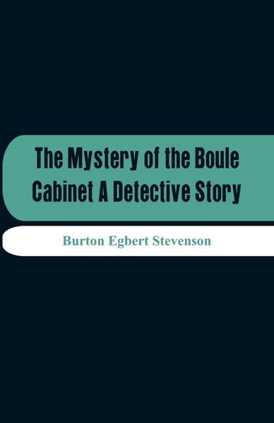 Produktbild: The Mystery Of The Boule Cabinet A Detective Story