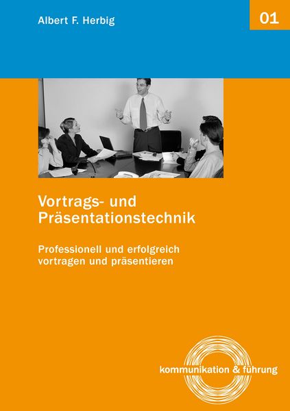 Vortrags- und Präsentationstechnik, Taschenbuch von Albert F. Herbig, BoD – Books on Demand, 978-3-7357-8427-8