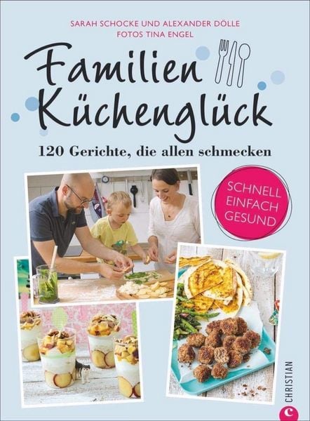Familienküchenglück, Gebundene Ausgabe von Alexander Dölle und Sarah Schocke, Christian