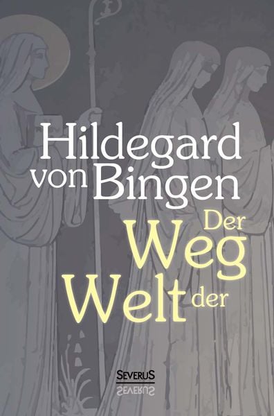 Produktbild: Der Weg der Welt: Visionen der Hildegard von Bingen