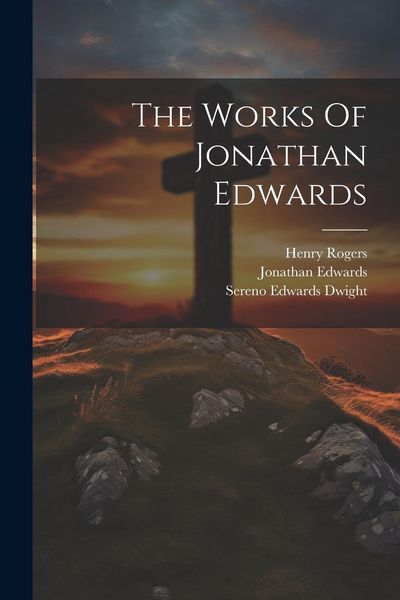 Produktbild: The Works Of Jonathan Edwards